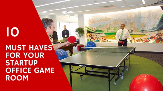 10 Must Haves for Your Startup Office Game Room