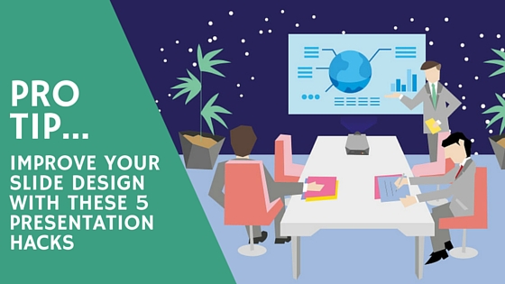 Improve Your Slide Design With These 5 Presentation Hacks