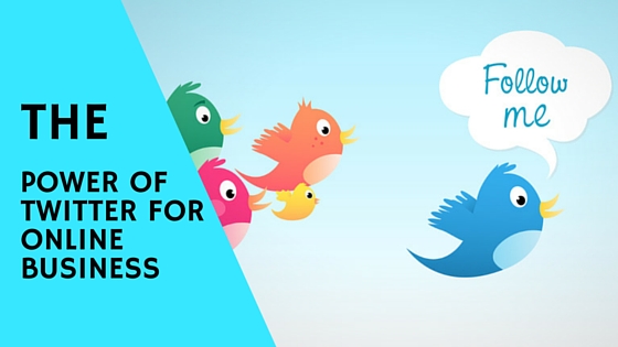 The Power of Twitter for Online Business